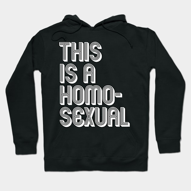 THIS IS A HOMOSEXUAL Hoodie by SquareClub